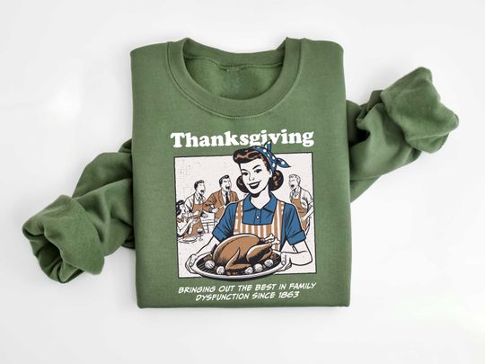 Discover Thanksgiving Bringing Out The Best in Family Dysfunction Sweatshirt