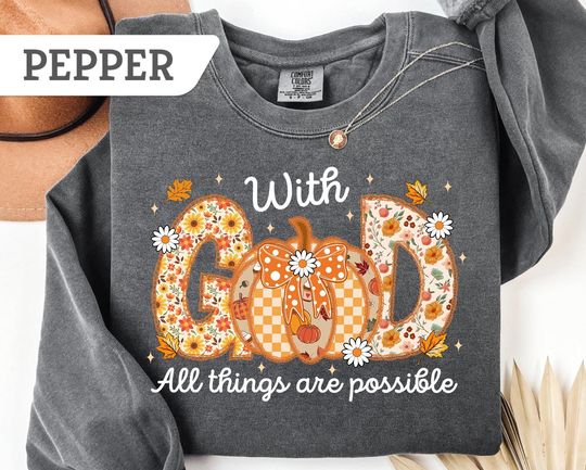 Discover With GOD All Things Are Possible Sweatshirt, Thanksgiving Sweatshirt