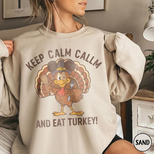Discover Thanksgiving Turkey Sweatshirt, Keep Calm and Eat Turkey Fall Season Shirt, Family Holiday Trip Sweatshirt