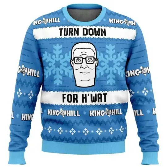 2025 Turn Down For H wat King of The Hill Ugly Christmas Sweater, Christmas 2025