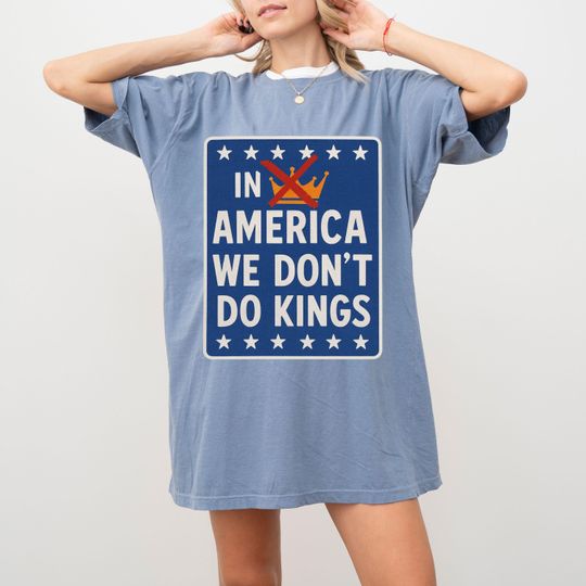 Discover In America We Dont Do Kings Shirt, Anti-Trump Unisex Shirt, Democracy And Freedom Shirt, Comfort Color Protest No Kings Shirt, No Crown Tee