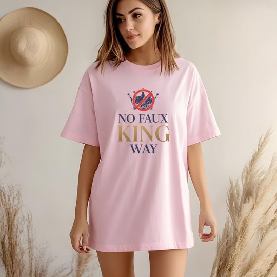 Discover No Faux King Way Shirt,  Funny Wordplay Graphic Tee, Snarky No Kings in America, Political Protest Tee, No Faux King Way 86 47 Tees