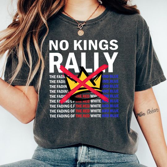 Discover No Kings Rally The Fading Of The Red White And Blue Unisex T-Shirt, No Kings Shirt