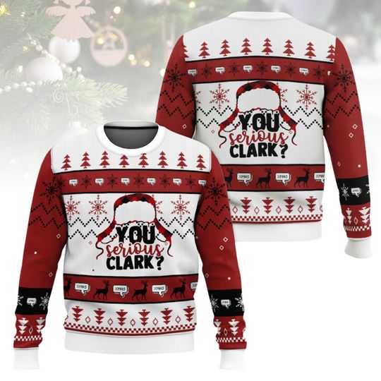 You Serious Clark Ugly Christmas Sweater Funny Movie Sweater Xmas Holiday Gift