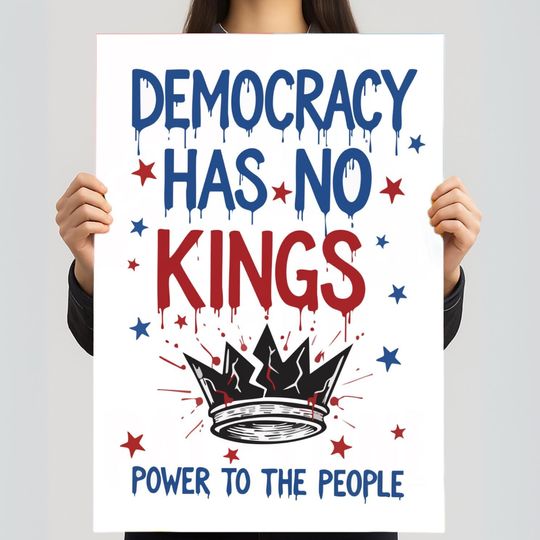Discover Pro-Democracy Protest Sign: "Democracy Has No King" (Digital Download)