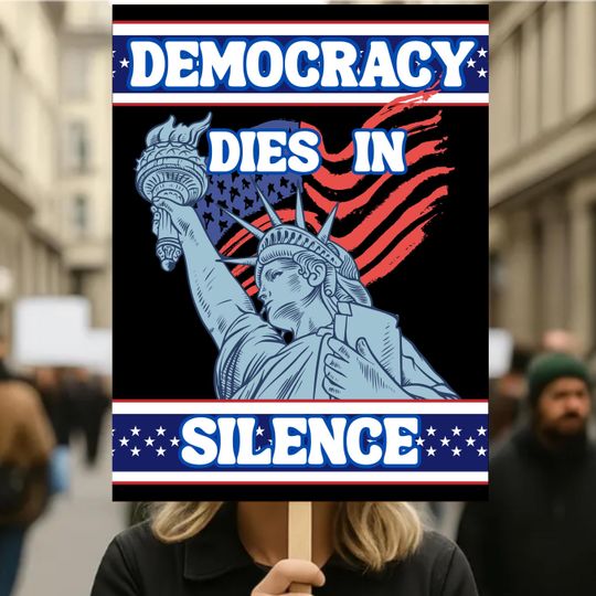 Discover Democracy Dies In Silence Protest Sign, Protect Democracy Poster, Anti-Trump Political Activist Sign, Resist Fascism Rally Poster
