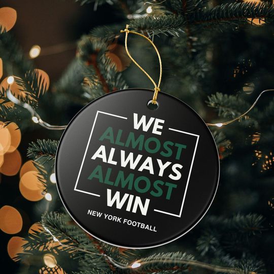 Discover New York Jets Christmas Ornament Gift for Him Almost Always Win Jets Christmas Gift for Dad Holiday Decoration for Jets Fan