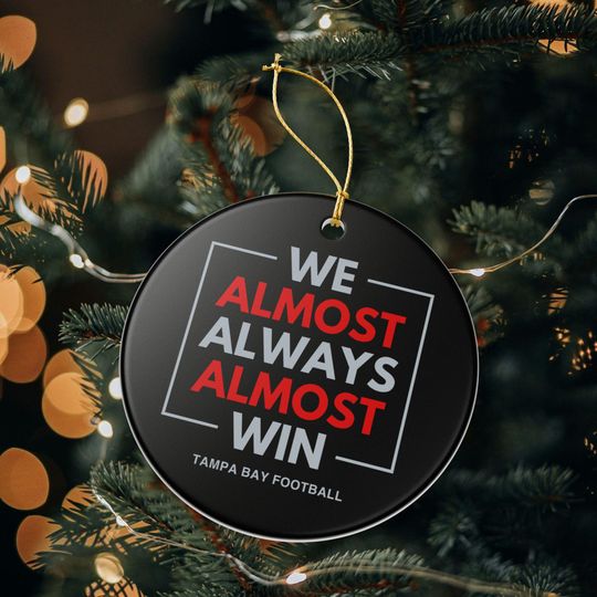 Tampa Bay Buccaneers Christmas Ornament Gift for Him Almost Always Win Buccaneers Christmas Gift for Dad Holiday Decoration for Buccaneers