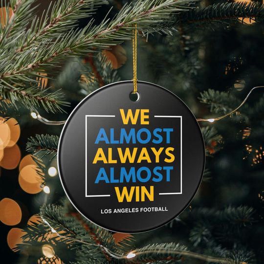Los Angeles Chargers Christmas Ornament Gift for Him Almost Always Win Chargers Christmas Gift for Dad Holiday Decoration for Chargers Fan