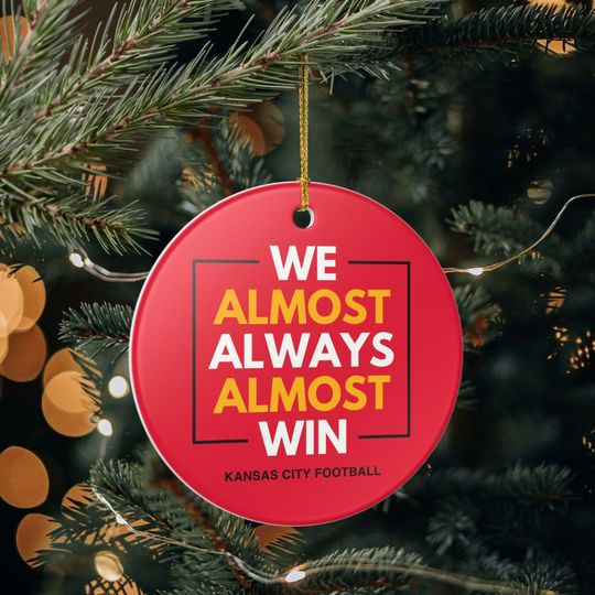 Discover Kansas City Chiefs Christmas Ornament Gift for Him Almost Always Win Chiefs Christmas Gift for Dad Holiday Decoration for Chiefs Fan