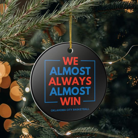 Discover Oklahoma City Thunder Christmas Ornament Gift for Him Almost Always Win Thunder Christmas Gift for Dad Holiday Decoration for Basketball Fan