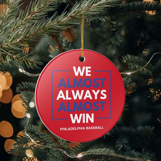 Philadelphia Phillies Christmas Ornament Gift for Him Almost Always Win Phillies Christmas Gift for Dad Holiday Decoration for Baseball Fan