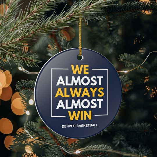 Discover Denver Nuggets Christmas Ornament Gift for Him Almost Always Win Nuggets Christmas Gift for Dad Holiday Decoration for Basketball Fan