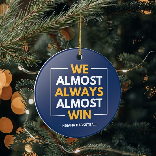 Discover Indiana Pacers Christmas Ornament Gift for Him Almost Always Win Pacers Christmas Gift for Dad Holiday Decoration for Basketball Fan