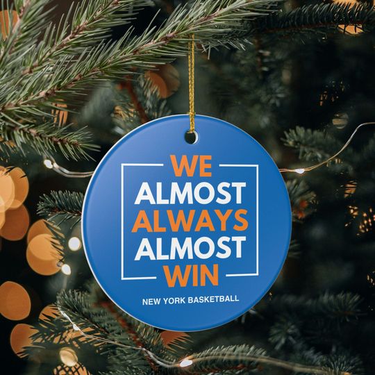 Discover New York Knicks Christmas Ornament Gift for Him Almost Always Win Knicks Christmas Gift for Dad Holiday Decoration for Basketball Fan