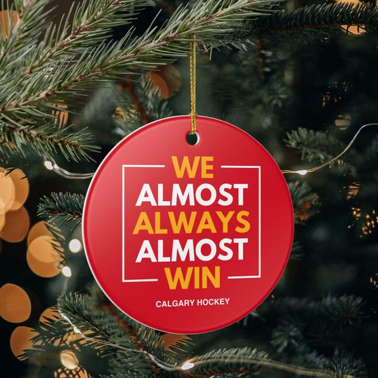 Discover Calgary Flames Christmas Ornament Gift for Him Almost Always Win Flames Christmas Gift for Dad Holiday Decoration for Hockey Fan
