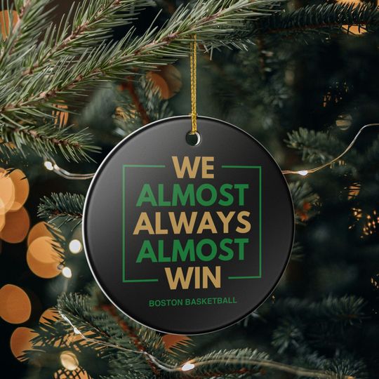 Boston Celtics Christmas Ornament Gift for Him Almost Always Win Celtics Christmas Gift for Dad Holiday Decoration for Basketball Fan
