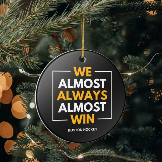 Discover Boston Bruins Christmas Ornament Gift for Him Almost Always Win Bruins Christmas Gift for Dad Holiday Decoration for Hockey Fan