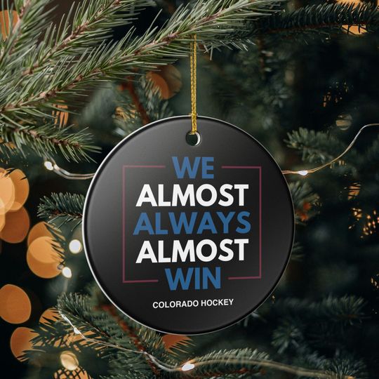 Discover Colorado Avalanche Christmas Ornament Gift for Him Almost Always Win Avalanche Christmas Gift for Dad Holiday Decoration for Hockey Fan