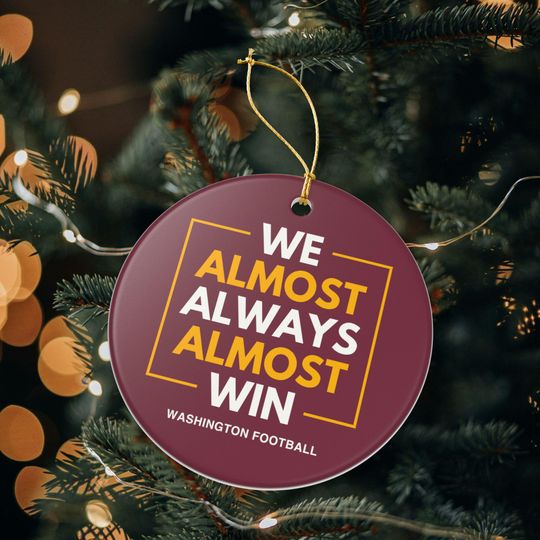 Discover Washington Commanders Christmas Ornament Gift for Him Almost Always Win Commanders Christmas Gift for Dad Holiday Decoration for Commanders