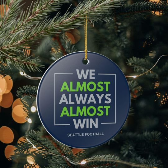 Seattle Seahawks Christmas Ornament Gift for Him Almost Always Win Seahawks Christmas Gift for Dad Holiday Decoration for Seahawks Fan