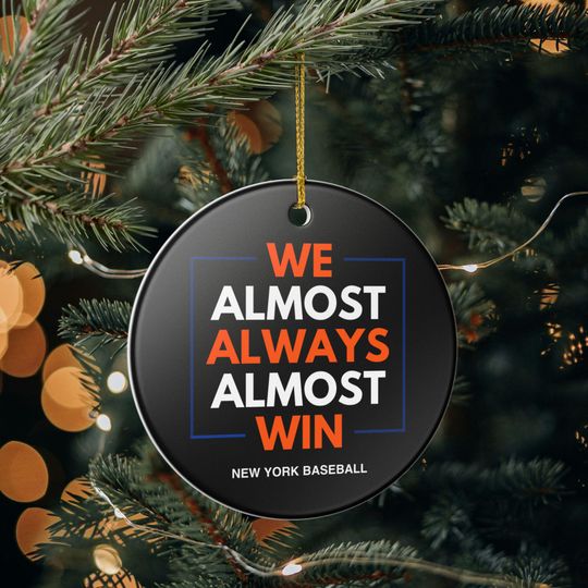 Discover New York Mets Christmas Ornament Gift for Him Almost Always Win Mets Christmas Gift for Dad Holiday Decoration for Baseball Fan