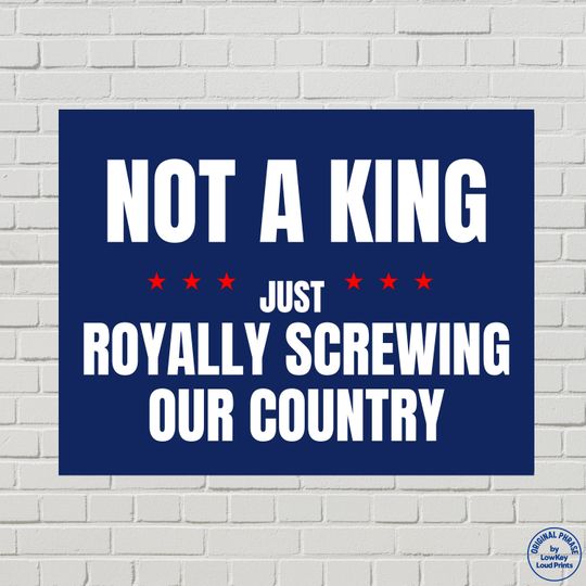 Discover No Kings Protest Poster   Royally Wrecking our Country, Anti-Trump Sign