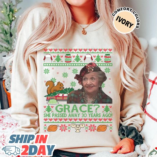 Discover Grace She Pass Away 30 Years Ago Christmas Vacation Sweatshirt, The Blessing Ugly Chrismas Movie Tee, National Lampoon's Xmas Ugly Sweater