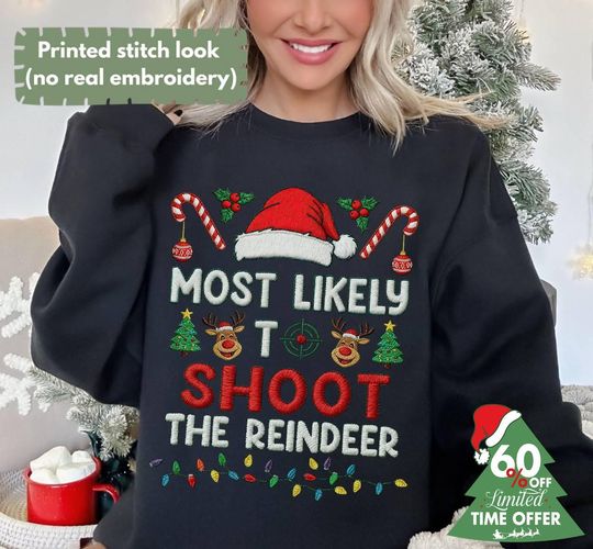 Discover Most Likely To Shoot The Reindeer Embroidered Effect Sweatshirt, Family Matching Christmas Trip Shirt, Funny Xmas Party 2025 Gifts Shirt