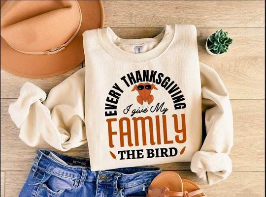 Discover Every Thanksgiving I Give My Family the Bird, Thanksgiving Sweatshirt, Funny Turkey Shirt, Fall Sweatshirt, Turkey Shirt, Family Dinner Tee