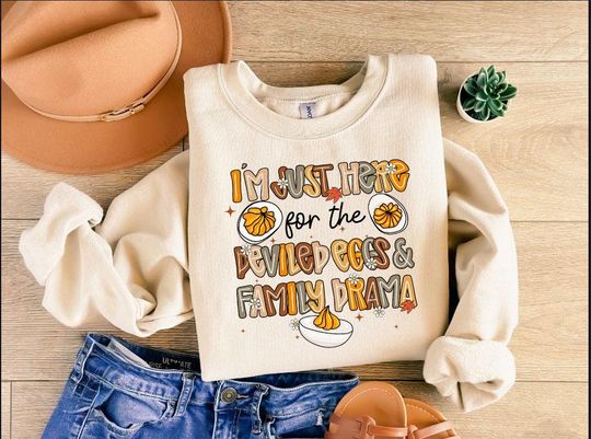 Deviled Eggs & Family Drama Sweatshirt - Funny Thanksgiving Sweatshirt