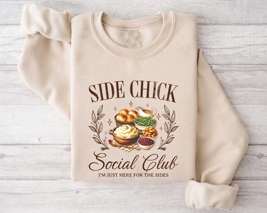 Discover Side Chick Soociial Clubb Sweatshirt, Funny Thanksgiving Shirt, Thanksgiving Dinner Tee,Turkey Dinner Tee Gift, Sweater Weather,Cozy Season