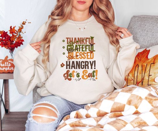 Discover Lets Go Eat, Thankful Grateful Blessed Sweatshirt, Thanksgiving Dinner Sweatshirt