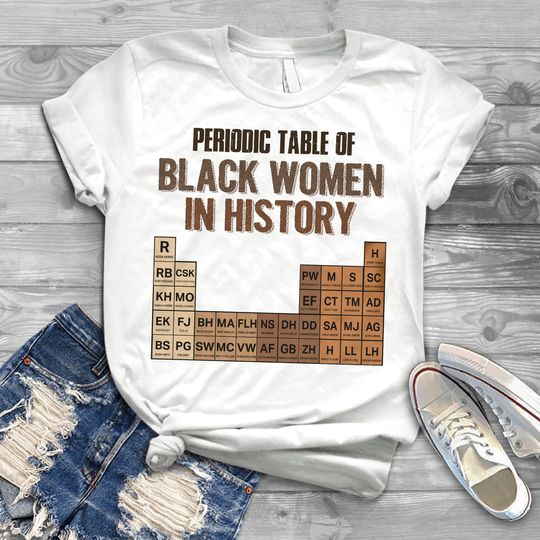 Discover Periodic Table of Black Women in History T-Shirt, Black History Month Tee, African American Heritage Shirt