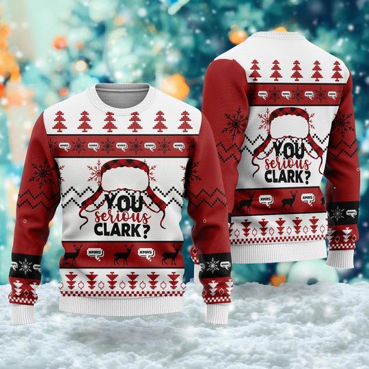 You Serious Clark Ugly Christmas Sweater, National Lampoon's Christmas Vacation Sweatshirt, Cousin Eddie Ugly Sweater, Movie Xmas Gift