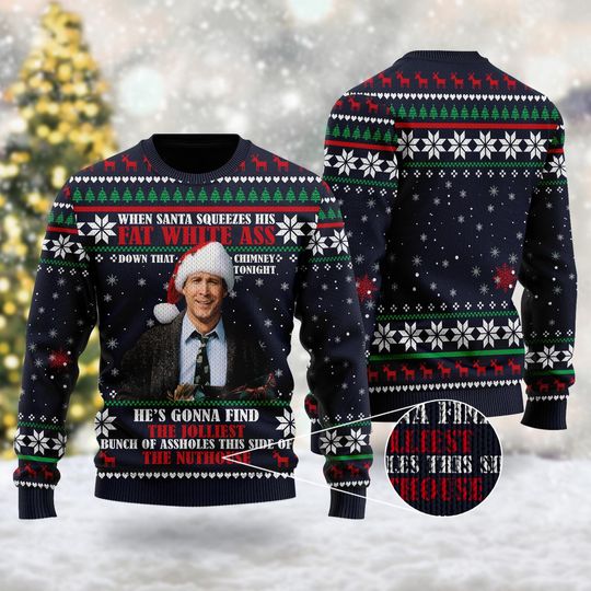 When Santa Squeezes His Fat White As* Ugly Christmas Sweater, National Lampoon's Christmas Vacation Sweater, Clark Griswold Christmas Gift