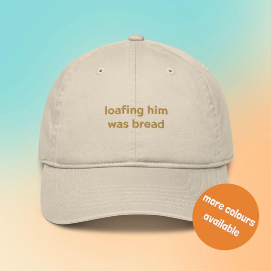 Discover Taylor Sourdough Loafing Him Was Bread Organic dad hat, Cotton baseball cap for Travis New Heights Podcast