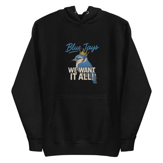 Discover Blue Jays We Want It All! Crowned Bird Graphic Unisex Hoodie