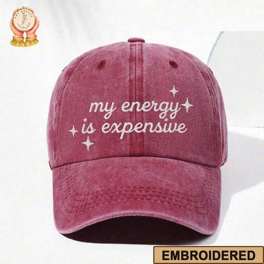 Discover My Energy Is Expensive Hat, Embroidered Quote Cap, Minimalist Aesthetic Dad Hat, Vintage Washed Cotton, Self Love Hat, Gift For Her