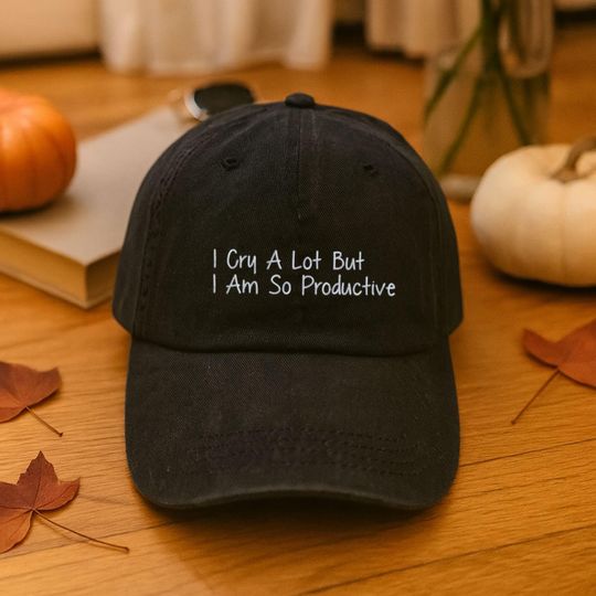 Discover I Cry a Lot but I Am So Productive Hat, Embroidered Vintage Baseball Cap, Funny Motivational Dad Hat, Mental Health Gift, Unique Cap for Her