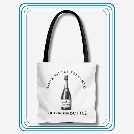 Discover Champagne Problems Tote Bag, Your Sister Splashed Out On The Bottle Tote Bag, Reusable Tote Bag, T. Swift Tote, Market Bag