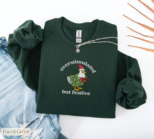 Discover Overstimulated But Festive Goose Christmas Sweatshirt,Embroidered Silly Goose Sweatshirt,Christmas Goose Shirt,Funny Christmas Sweatshirt