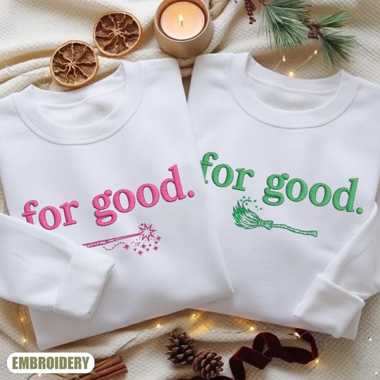 Discover Embroidered For Good Sweatshirt, Good Witch Bad Witch, Shiz University, Musical Defy Gravity Shirt, Aesthetic Changed For Good Sweatshirt