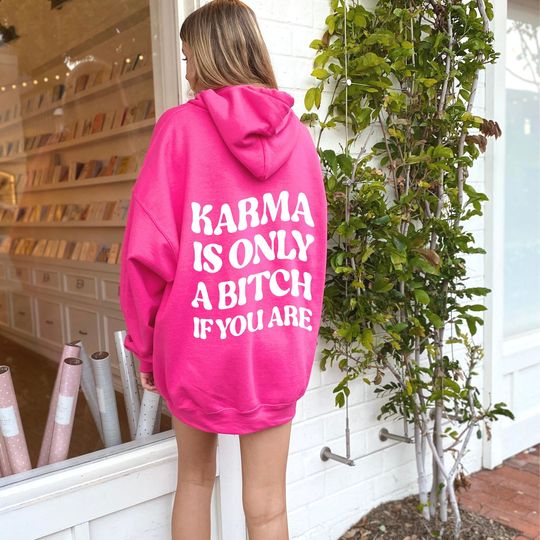 Discover Karma is Only A B*tch If You Are Trendy Hoodie Sweatshirt, Aesthetic Hoodie Trendy Sweatshirt, Oversized Womens Hoodie Funny Sweatshirt Gift