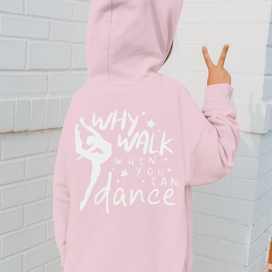 Discover Why Walk When You Can Dance Hoodie