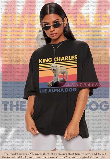 Discover The Alpha Dog - King Charles vintage shirt, King Charles Alpha Dog meme Sweatshirt, King Charles The Alpha Dog funny t-shirt