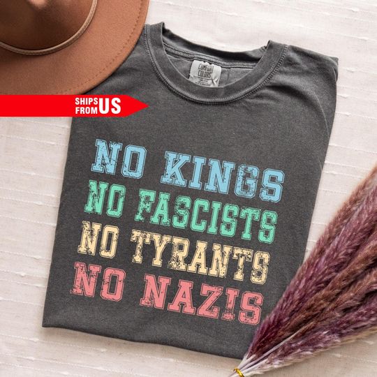 Discover No Kings No Tyrants No Nazis In America shirt, Political Activist Shirt, Anti-MAGA Sweatshirt, Protest Gift, Resist Shirt, Comfort Colors