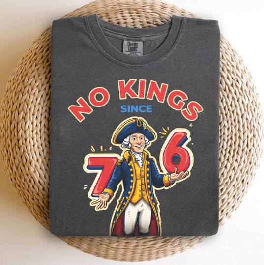 Discover No Kings in America Since Seven Six Comfort Colors Tshirt: 6-7 7-6 George Washington Shirt, Funny Six Seven Trending Shirt