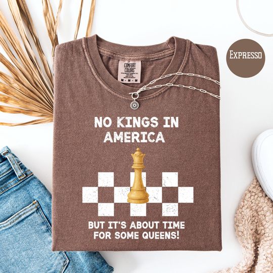 Discover Chess Lover No Kings in America Anti-Trump Protest Comfort Colors Tee, No Kings But Time for Some Queens Funny No Kings Gift for Chess Fans