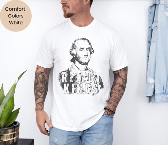 Discover Comfort Colors Reject Kings T-Shirt: George Washington Anti-Authoritarian Design